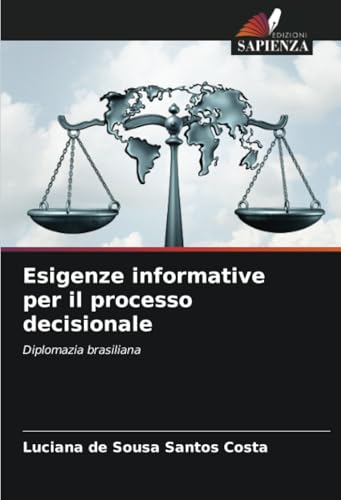 Esigenze informative per il processo decisionale: Diplomazia brasiliana von Edizioni Sapienza