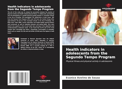 Health indicators in adolescents from the Segundo Tempo Program: Physical fitness and physical activity in adolescents von Our Knowledge Publishing