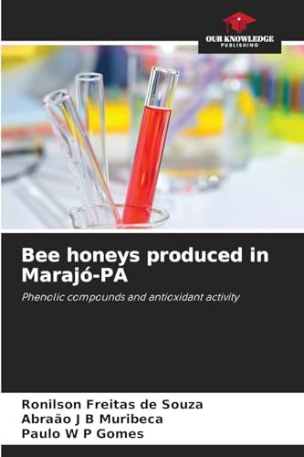 Bee honeys produced in Marajó-PA: Phenolic compounds and antioxidant activity von Our Knowledge Publishing