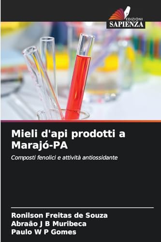 Mieli d'api prodotti a Marajó-PA: Composti fenolici e attività antiossidante von Edizioni Sapienza
