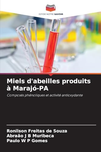 Miels d'abeilles produits à Marajó-PA: Composés phénoliques et activité antioxydante von Editions Notre Savoir