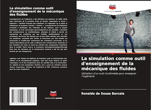 La simulation comme outil d'enseignement de la mécanique des fluides: Utilisation d'un outil multimédia pour enseigner l'ingénierie von Editions Notre Savoir