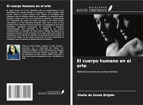 El cuerpo humano en el arte: Reflexiones sobre ser profesor/artista von Ediciones Nuestro Conocimiento