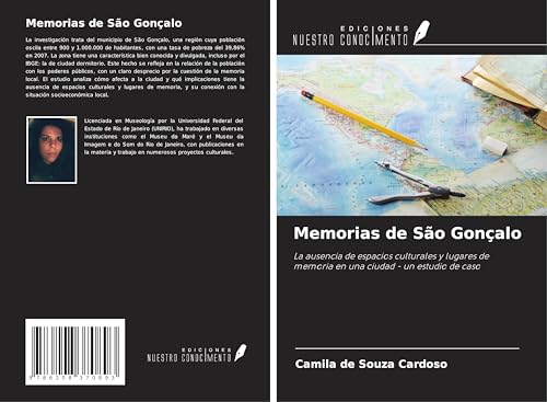 Memorias de São Gonçalo: La ausencia de espacios culturales y lugares de memoria en una ciudad - un estudio de caso von Ediciones Nuestro Conocimiento