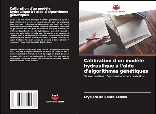 Calibration d'un modèle hydraulique à l'aide d'algorithmes génétiques: Secteur du réseau d'approvisionnement de Goiânia von Editions Notre Savoir