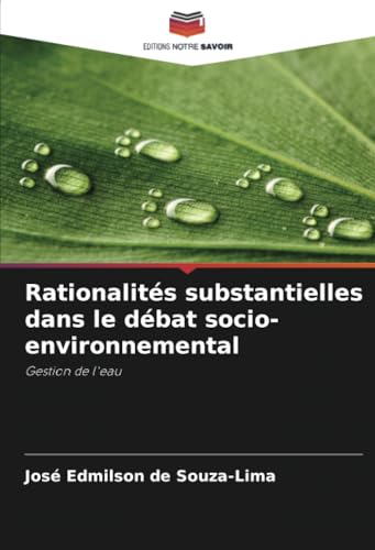 Rationalités substantielles dans le débat socio-environnemental: Gestion de l'eau von Editions Notre Savoir