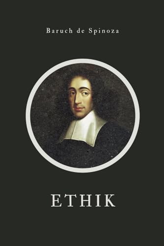 Ethik (Ethica ordine geometrico demonstrata): Kommentiert Version von Independently published
