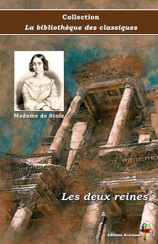 Les deux reines - Madame de Stolz - Collection La bibliothèque des classiques - Éditions Ararauna: Texte intégral von Éditions Ararauna