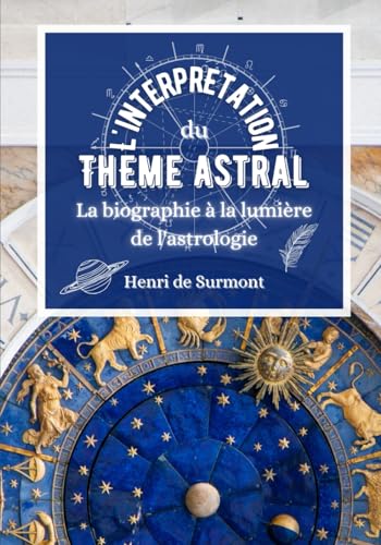 L'interprétation du thème astral: La biographie à la lumière de l'astrologie (Astrologie pratique) von Independently published