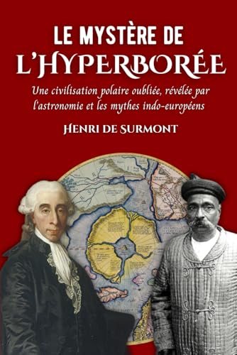 Le mystère de l'Hyperborée: Une civilisation polaire oubliée, révélée par l’astronomie et les mythes indo-européens (Les mystères du passé) von Independently published