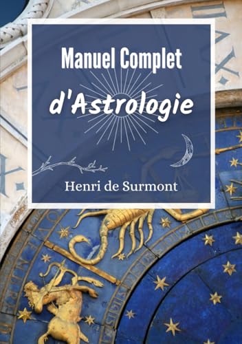 Manuel Complet d'Astrologie: Livre d'astrologie grand format pour interpréter et approfondir votre thème astral (Astrologie pratique) von Independently published