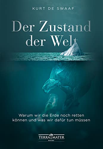 Der Zustand der Welt: Warum wir die Erde noch retten können und was wir dafür tun müssen von TERRA MATER BOOKS