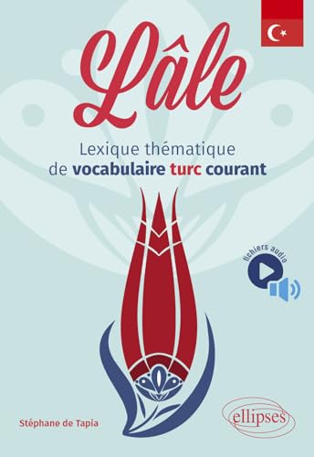Lâle: Lexique thématique de vocabulaire turc courant von ELLIPSES