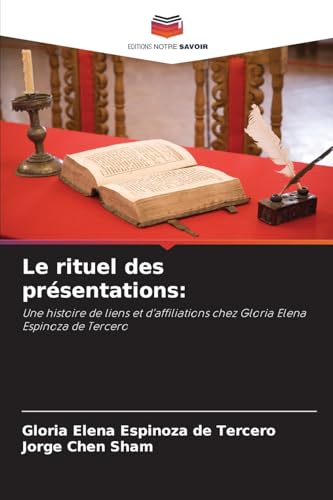 Le rituel des présentations:: Une histoire de liens et d¿affiliations chez Gloria Elena Espinoza de Tercero von Editions Notre Savoir