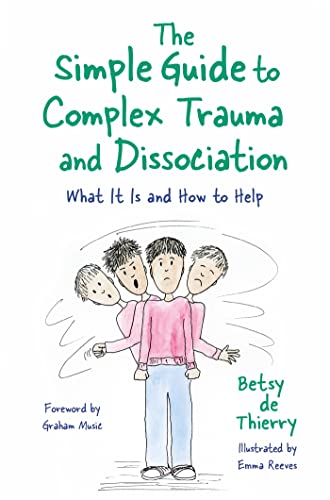 The Simple Guide to Complex Trauma and Dissociation: What It Is and How to Help (Simple Guides) von Jessica Kingsley Publishers