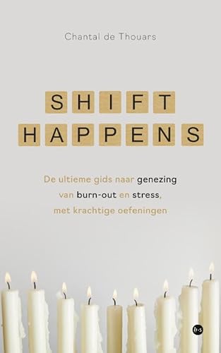 Shift happens: De ultieme gids naar genezing van burn-out en stress, met krachtige oefeningen von Uitgeverij Boekscout