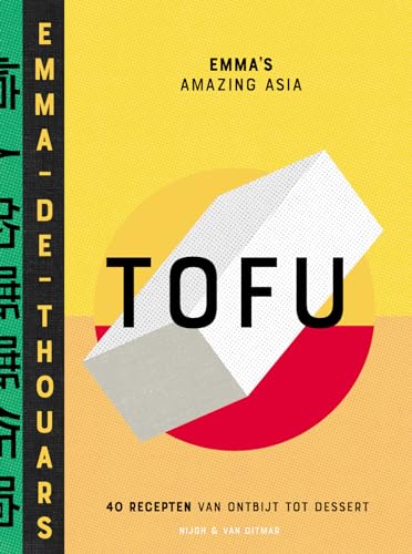 Tofu: 40 recepten van ontbijt tot dessert (Emma's amazing Asia) von Nijgh & Van Ditmar