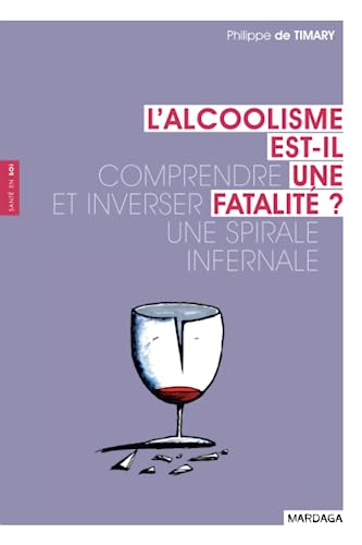 L'alcoolisme est-il une fatalité ?: Comprendre et inverser une spirale infernale von MARDAGA PIERRE