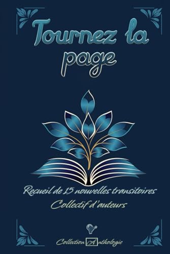 Tournez la page: Recueil de 15 nouvelles transitoires Tournez la page: Recueil de 15 nouvelles transitoires von Cordes de lune Éditions
