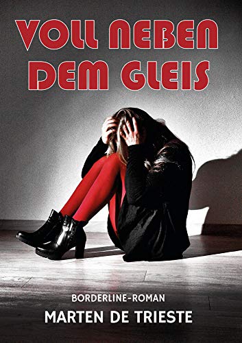 Voll neben dem Gleis: Borderline-Roman