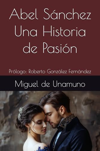 Abel Sánchez Una Historia de Pasión: Prólogo: Roberto González Fernández Abel Sánchez Una Historia de Pasión: Prólogo: Roberto González Fernández von Independently published