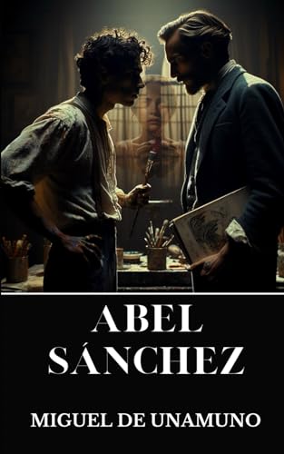 Abel Sánchez: Una Historia de Pasión von Independently published