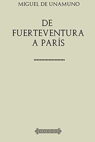 De Fuerteventura a París (Unamuno, Band 3) von CreateSpace Independent Publishing Platform
