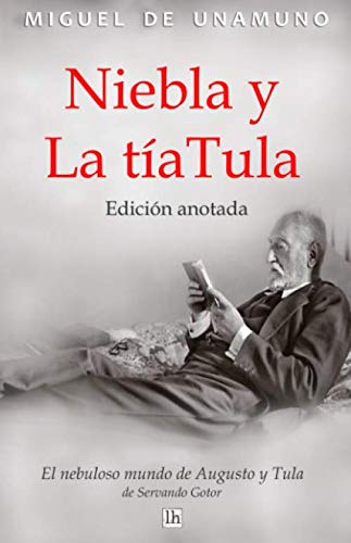 Niebla y La tía Tula. Edición anotada: El nebuloso mundo de Augusto y Tula