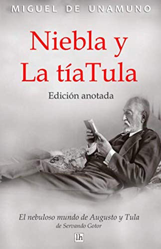 Niebla y La tía Tula. Edición anotada: El nebuloso mundo de Augusto y Tula Niebla y La tía Tula. Edición anotada: El nebuloso mundo de Augusto y Tula