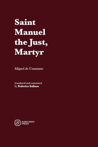 Saint Manuel the Just, Martyr: Translated with commentaries by Federico Salinas von Independently published