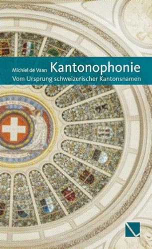 Kantonophonie: Vom Ursprung der Schweizer Kantonsnamen