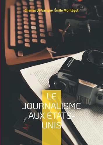 Le journalisme aux États-Unis: Une exploration de l'évolution de la presse américaine von BoD – Books on Demand – Frankreich