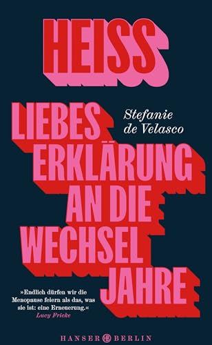 Heiss: Liebeserklärung an die Wechseljahre von Hanser Berlin
