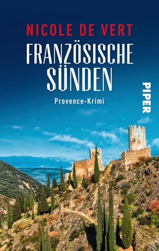 Französische Sünden: Provence-Krimi | Ein spannender Frankfreichkrimi mit Rezepten zum Nachkochen aus der Provence (Mimik-Expertin Margeaux Surfin ermittelt, Band 3) von Piper Spannungsvoll