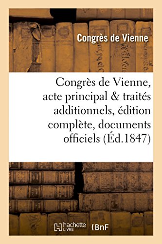 Congrès de Vienne, acte principal et traités additionnels, édition complète, documents officiels (Histoire)