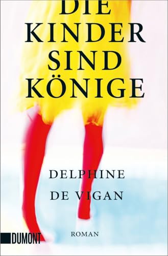Die Kinder sind Könige: Roman von DuMont Buchverlag GmbH
