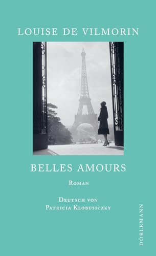 Belles Amours: Roman von Dörlemann