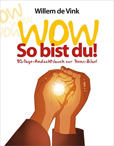 WOW So bist du!: 91-Tage-Andachtsbuch zur Teens-Bibel von Grace today Verlag