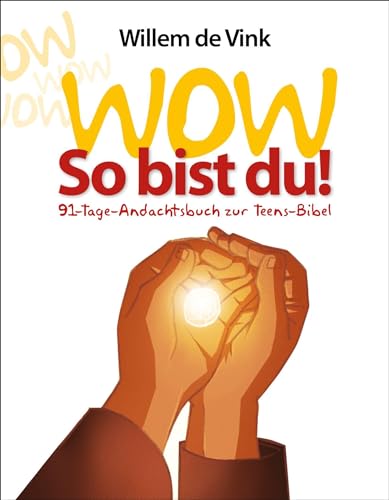 WOW So bist du!: 91-Tage-Andachtsbuch zur Teens-Bibel von Grace today Verlag