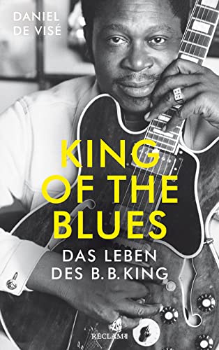 King of the Blues: Das Leben des B.B. King von Reclam, Philipp, jun. GmbH, Verlag