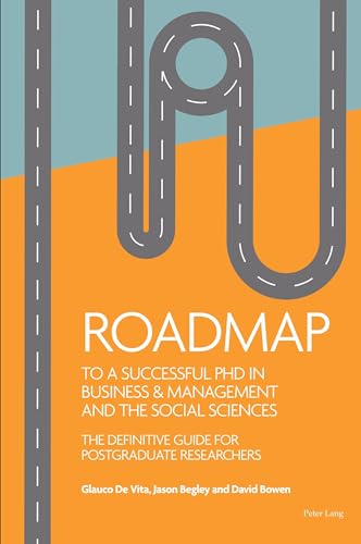 Roadmap to a successful PhD in Business & management and the social sciences: The definitive guide for postgraduate researchers von Peter Lang