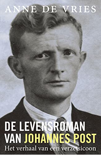 De levensroman van Johannes Post: Het verhaal van een verzetsicoon von Omniboek