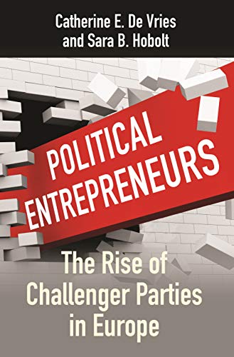 Political Entrepreneurs: The Rise of Challenger Parties in Europe von Princeton University Press