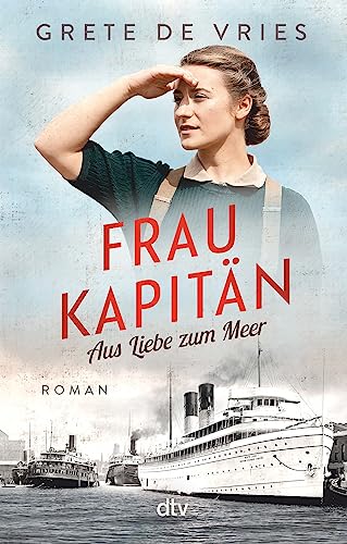 Frau Kapitän: Aus Liebe zum Meer – Roman von dtv Verlagsgesellschaft mbH & Co. KG