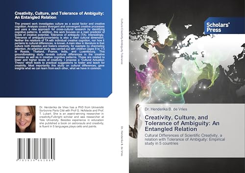 Creativity, Culture, and Tolerance of Ambiguity: An Entangled Relation: Cultural Differences of Scientific Creativity, a relation with Tolerance of Ambiguity: Empirical study in 5 countries von Scholars' Press