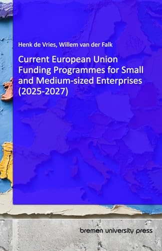 Current European Union Funding Programmes for Small and Medium-sized Enterprises (2025-2027) von bremen university press