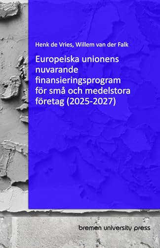 Europeiska unionens nuvarande finansieringsprogram för små och medelstora företag (2025-2027) von bremen university press