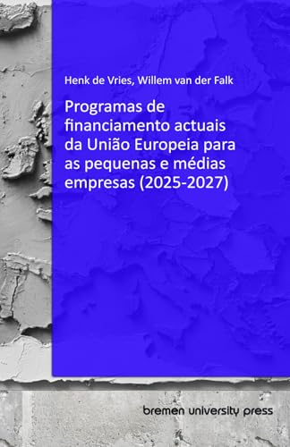 Programas de financiamento actuais da União Europeia para as pequenas e médias empresas (2025-2027) von bremen university press