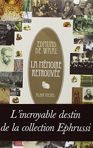 La Mémoire Retrouvée: L'Incroyable Destin de la Collection Ephrussi: L’Incroyable Destin de la collection Ephrussi La Mémoire Retrouvée: L'Incroyable Destin de la Collection Ephrussi: L’Incroyable Destin de la collection Ephrussi