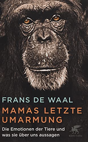 Mamas letzte Umarmung: Die Emotionen der Tiere und was sie über uns aussagen von Klett-Cotta Verlag